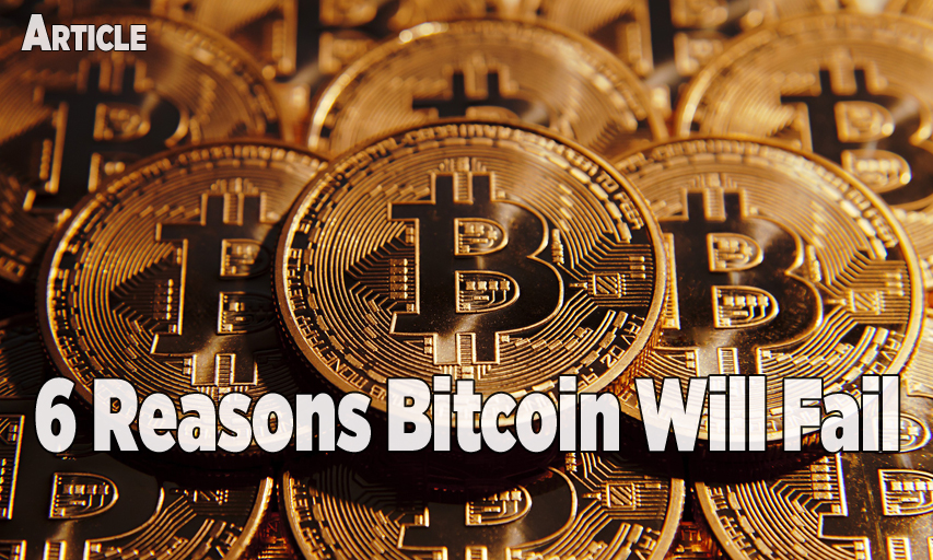 6 Reasons Bitcoin Will Fail